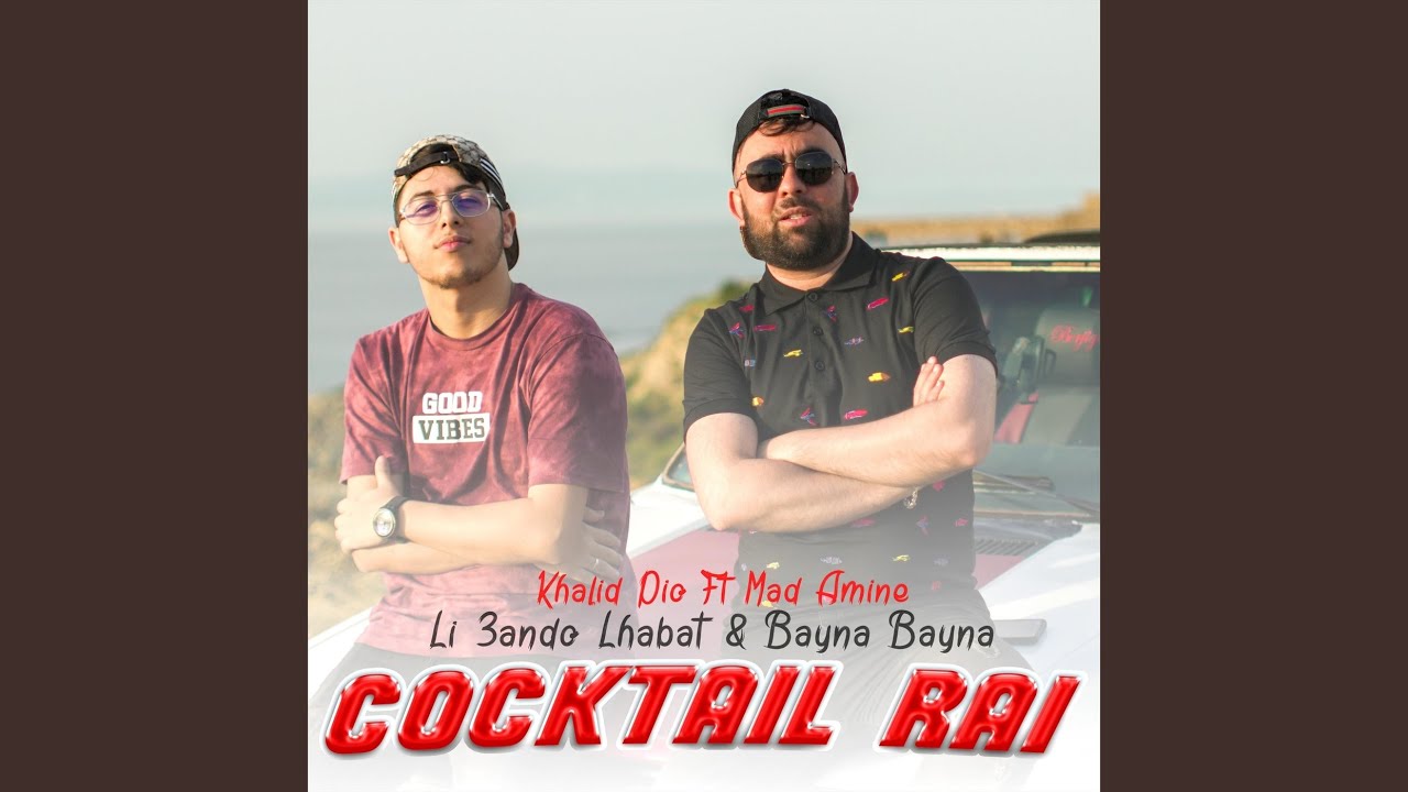 Li3ando Lhabat & Bayna Bayna - Cocktail Rai (feat. Mad Amine)