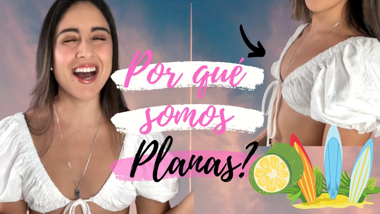 POR QUÉ SOMOS PLANAS? 😬 | 3 RAZONES QUE TE EXPLICAN PORQUE TIENES UN PECHO PEQUEÑO 🍋🍋
