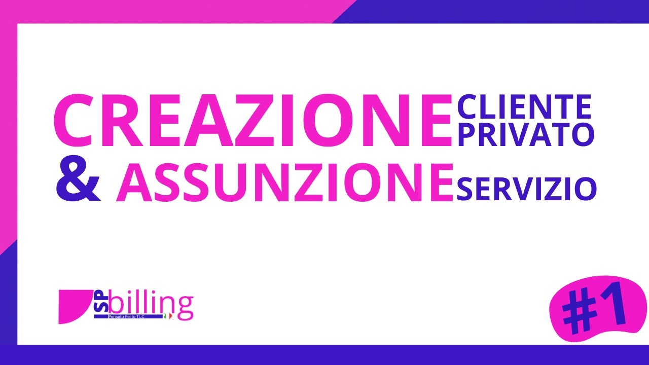 Creazione Cliente Privato e Assunzione Servizio - TUTORIAL n.1 by ISP Billing
