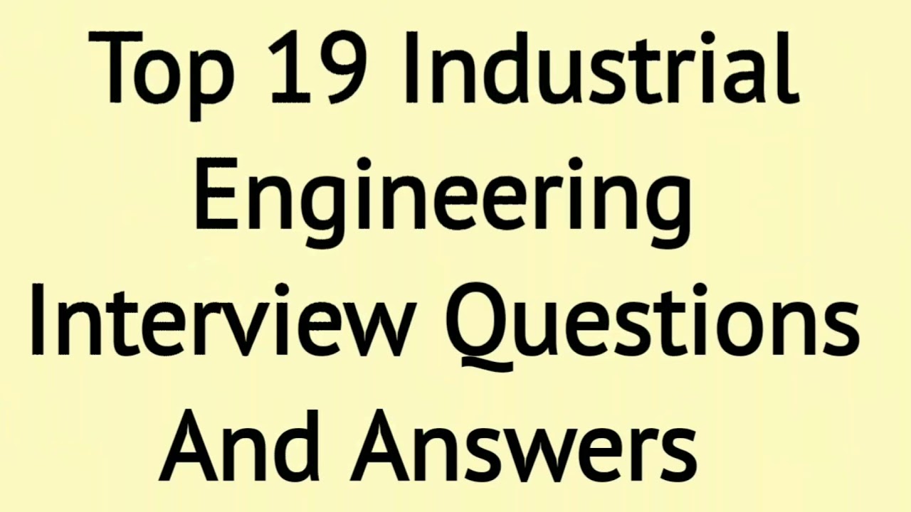 19 Industrial Engineering Interview Questions And Answers