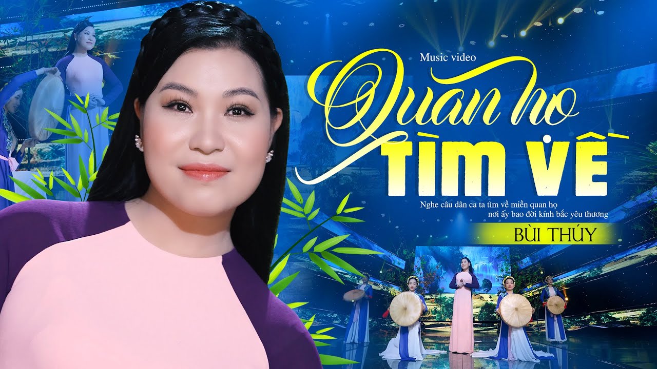 Quan Họ Tìm Về - Bùi Thúy - GIỌNG HÁT TRỜI PHÚ làm xiêu lòng người nghe 4K
