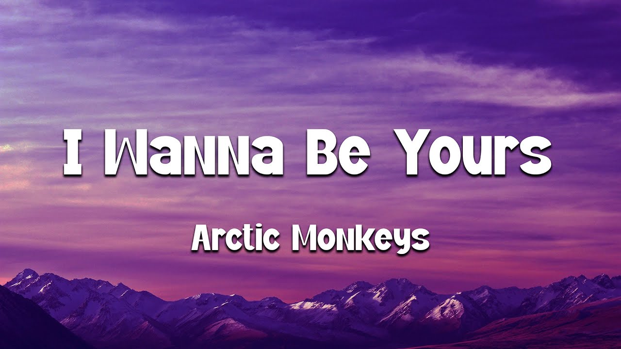 Arctic Monkeys - I Wanna Be Yours