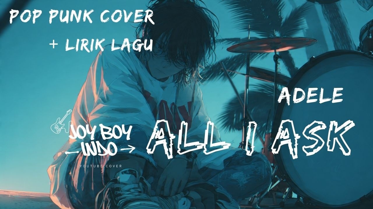 Adele - All I Ask  | Pop Punk Version🤘  Joy Boy Indo Cover