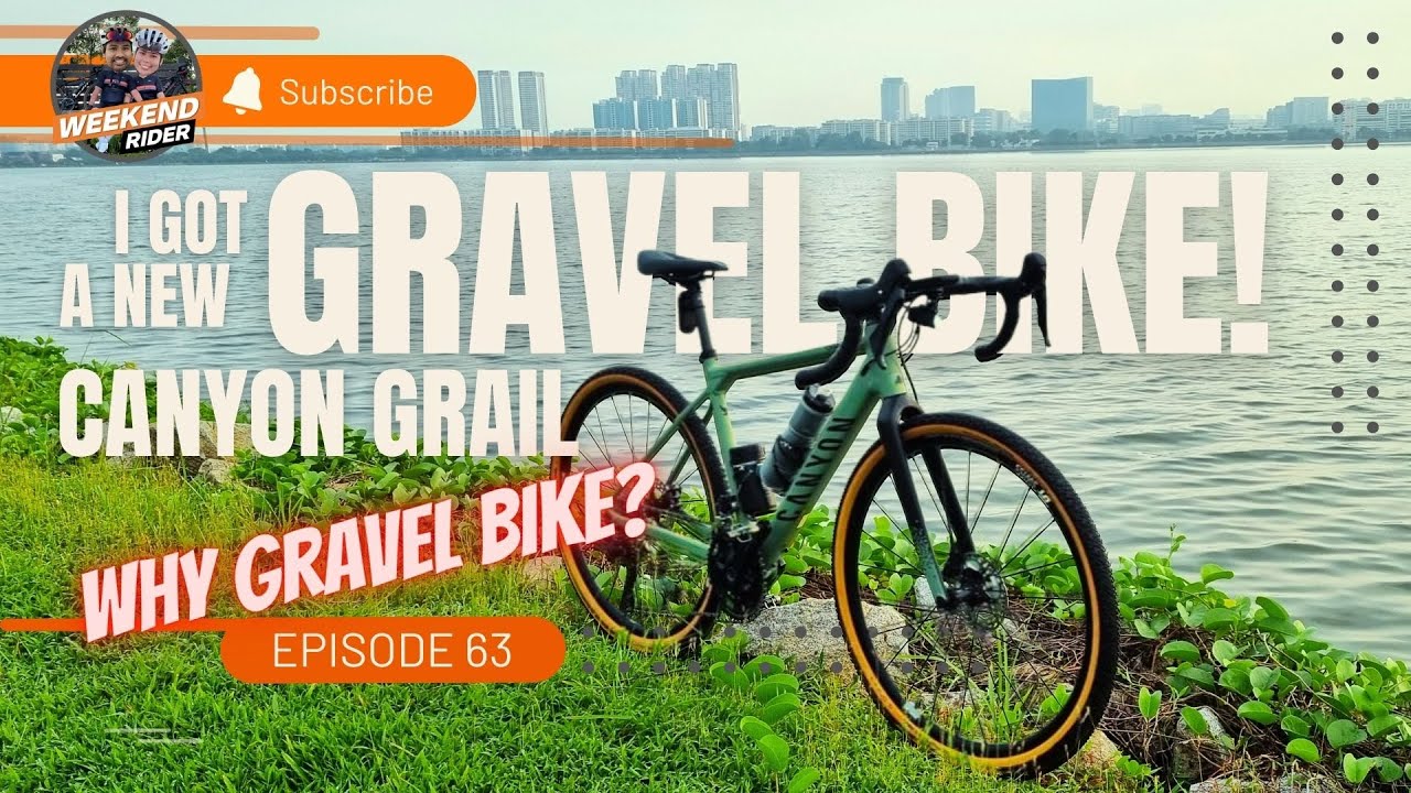 🇸🇬 WHY I BOUGHT ANOTHER GRAVEL BIKE? | CANYON GRAIL AL | 05 MAY 2023 | WR EP63