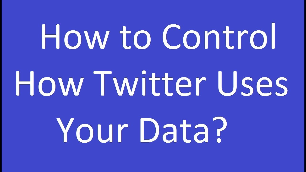 How to Control How Twitter Uses Your Data?