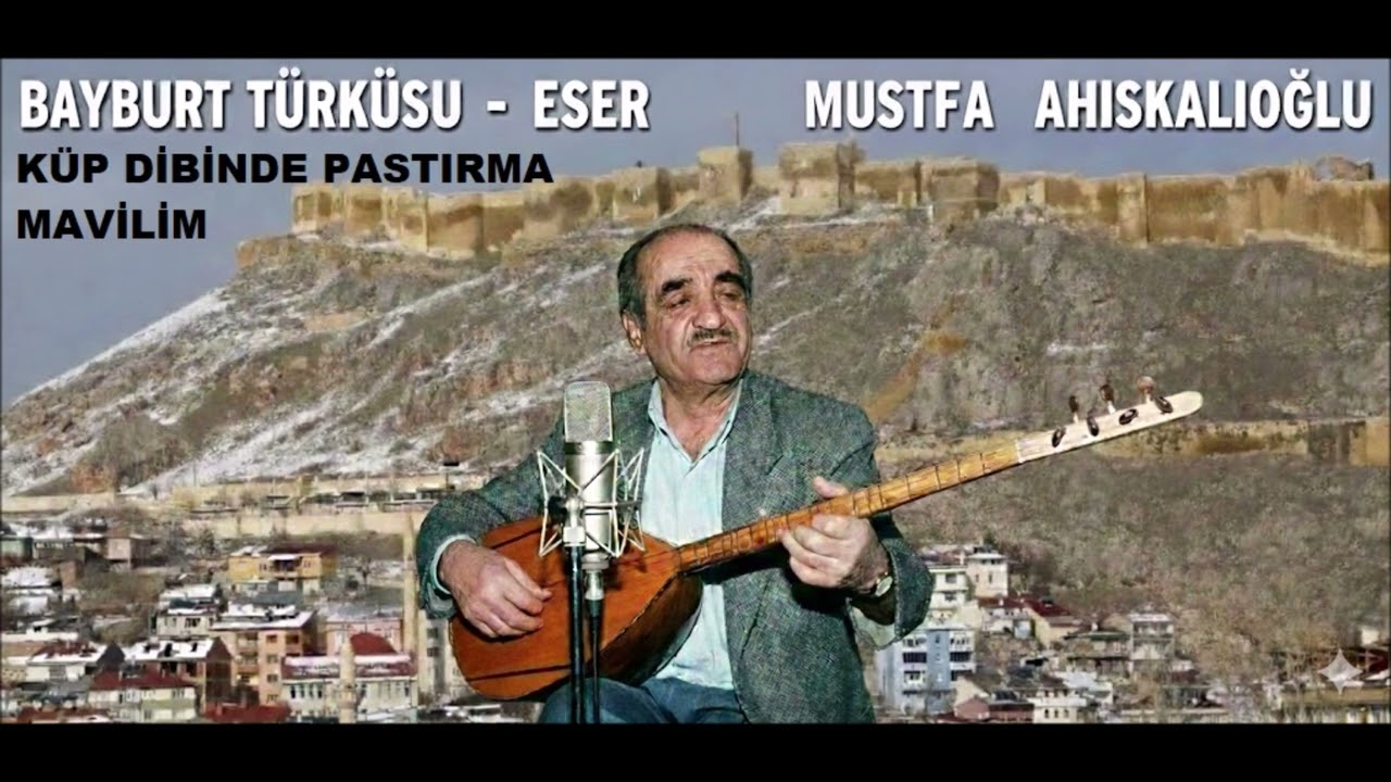 KÜP DİBİNDE PASTIRMA MAVİLİM BAYBURT TÜRKÜSÜ ESER MUSTAFA AHISKALIOĞLU Different Version