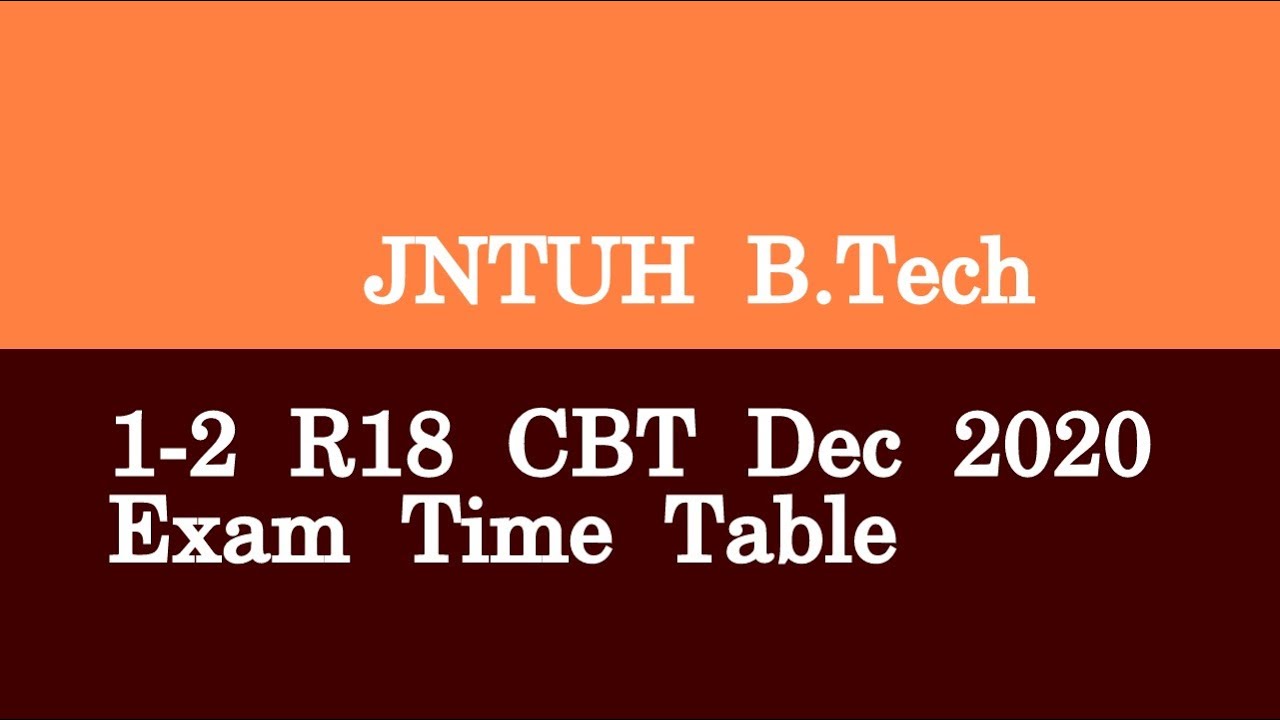 JNTUH B Tech 1 2 R18 CBT Dec 2020 Exam Time Table