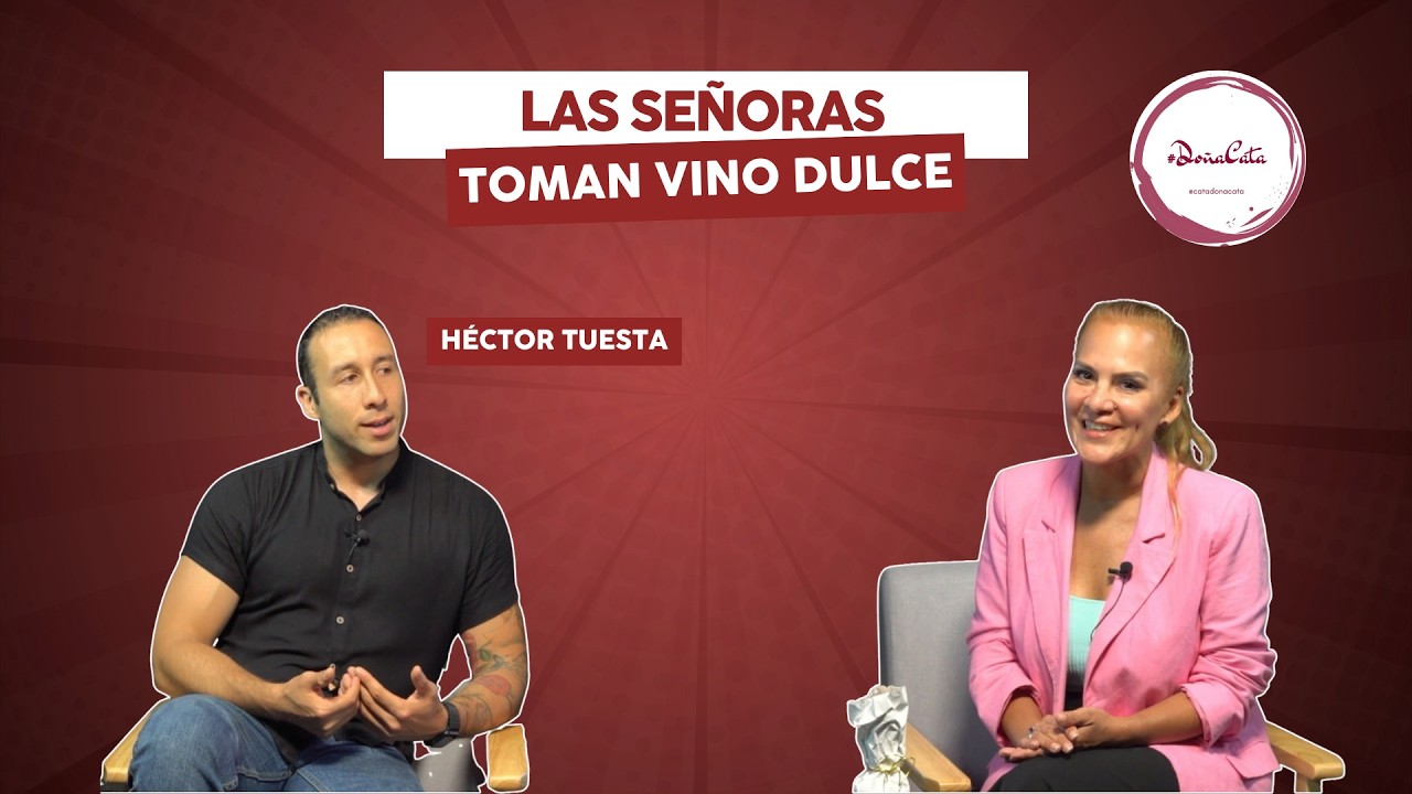 LAS SEÑORAS TOMAN VINO DULCE | DOÑA CATA