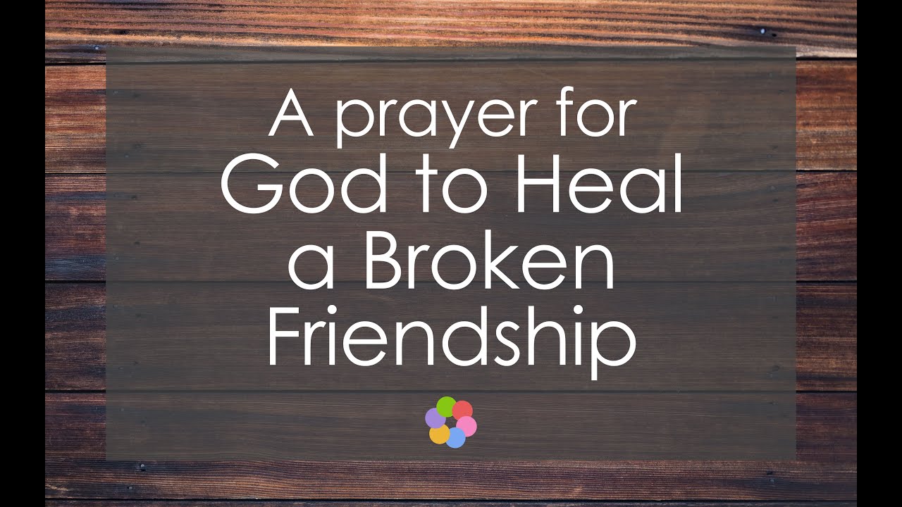 A Prayer for God to Heal a Broken Friendship