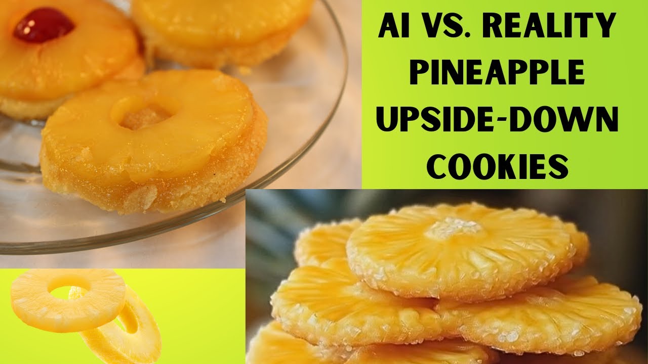 AI turns these cookies into the stuff of nightmares - Pineapple upside down cookies -AI vs. Reality