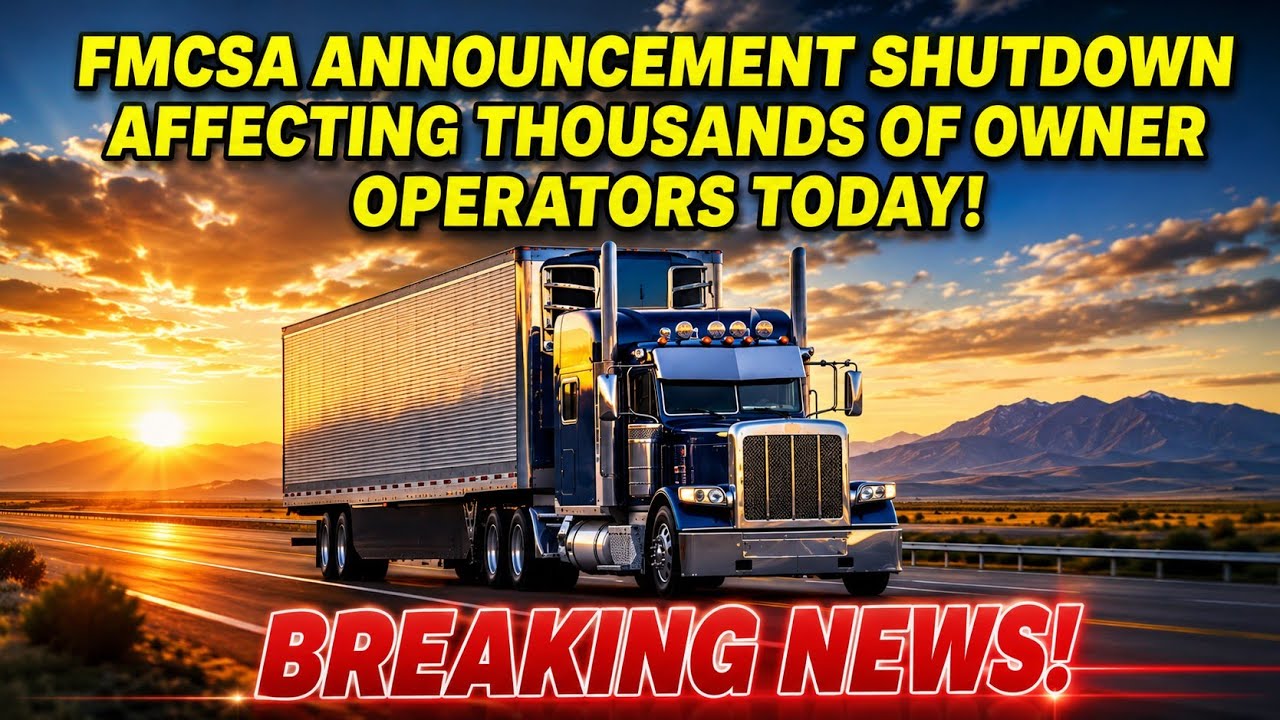 FMCSA Announcement Shutdown Affecting Thousands Of Truck Drivers Today
