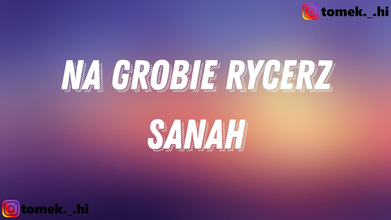 sanah – Na grobie rycerz (M. Konopnicka) (TEKST/LYRICS)