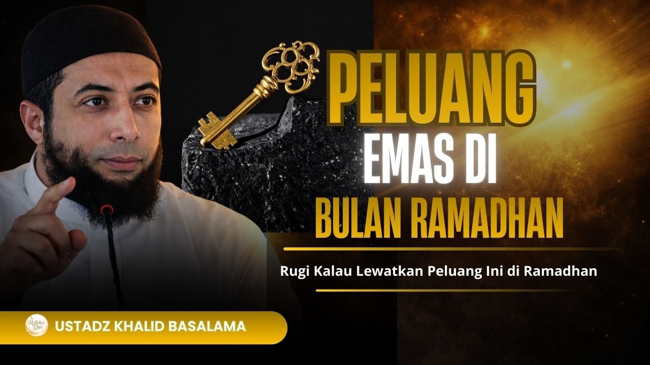 Jangan sampai terlewatkan Peluang emas di bulan ramadhan | ustad khalid basalamah #kajiansunnah