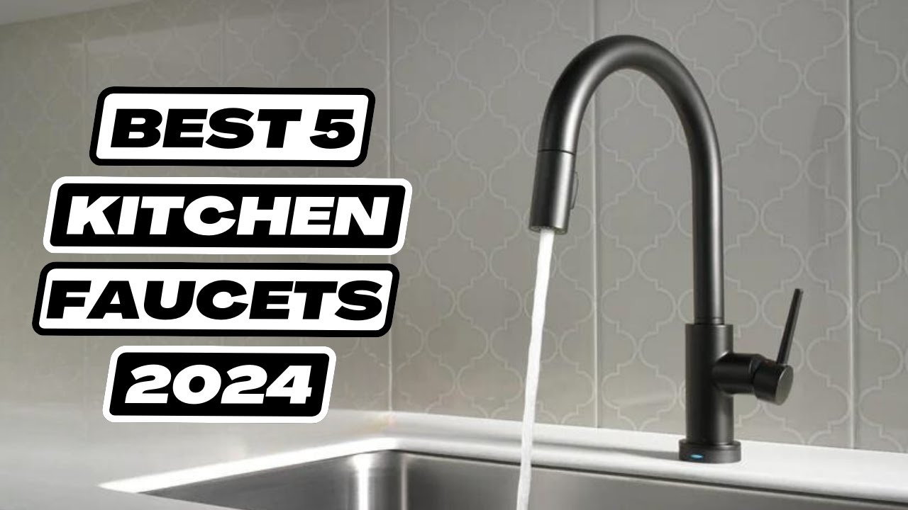 5 Best Kitchen Faucets 2023