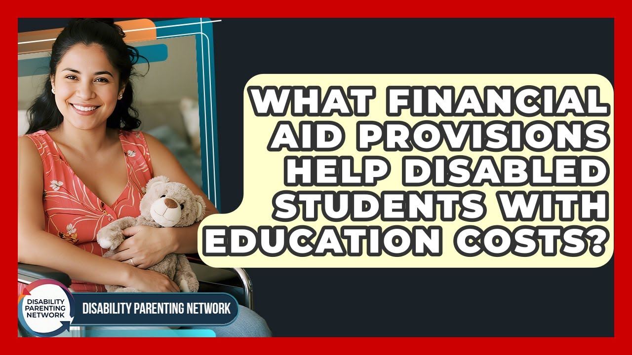 What Financial Aid Provisions Help Disabled Students With Education Costs?