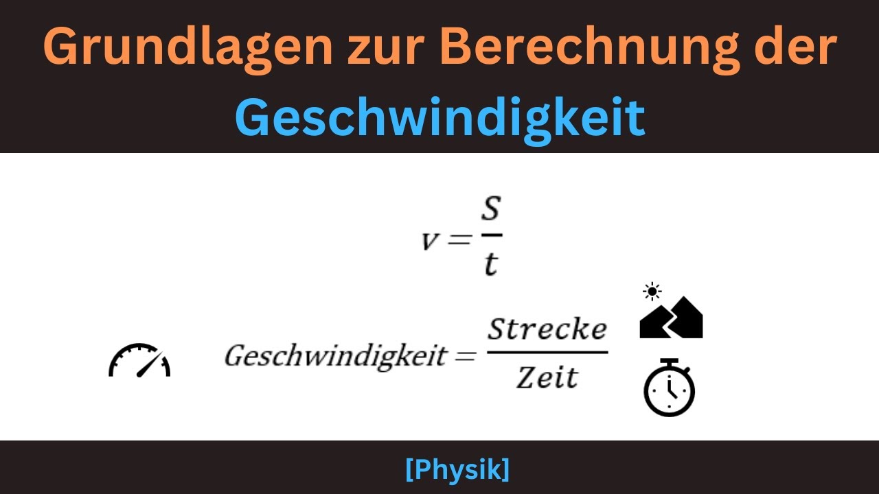 Grundlagen zur Berechnung der Geschwindigkeit [Physik]