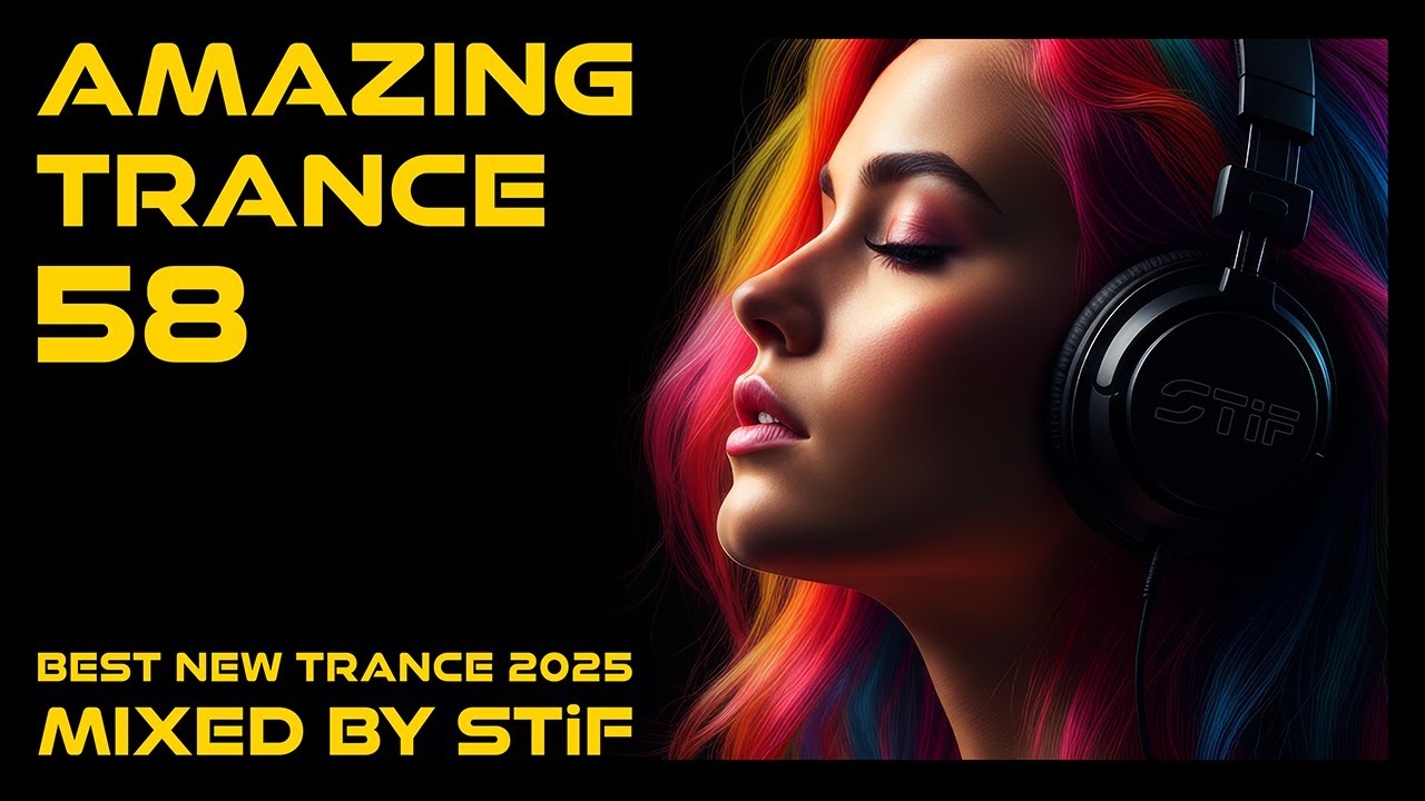 AMAZING TRANCE 58 🔥 Best New Trance 2025 | Mixed by STiF