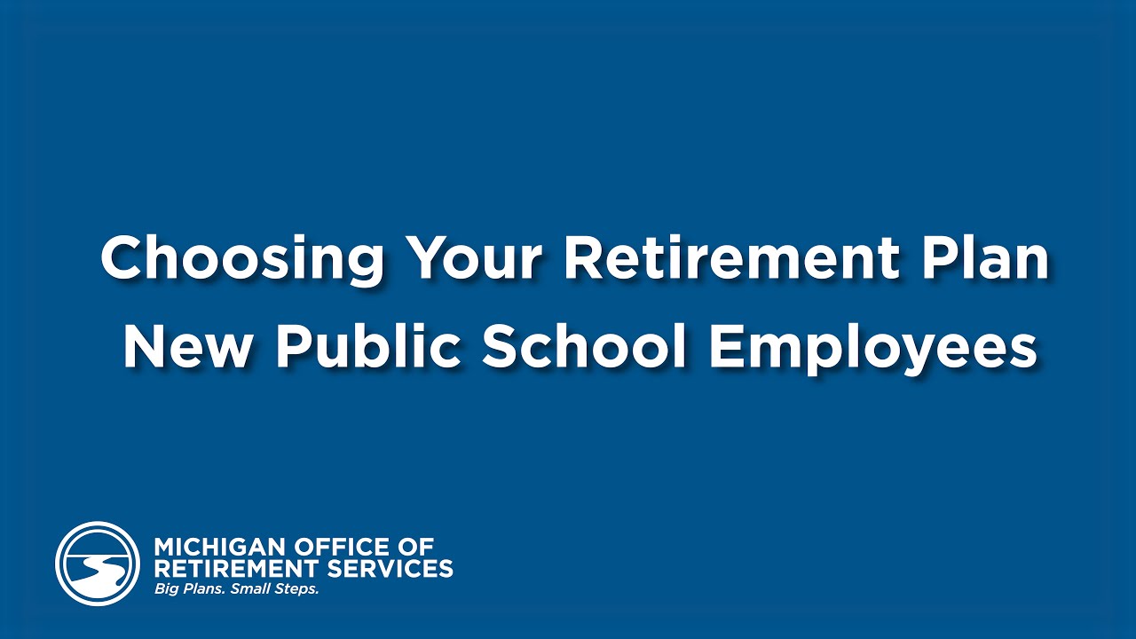 Choosing Your Retirement Plan — New Public School Employees