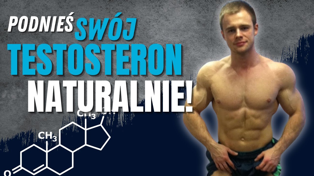 Jak podnieść sw&oacute;j testosteron naturalnie