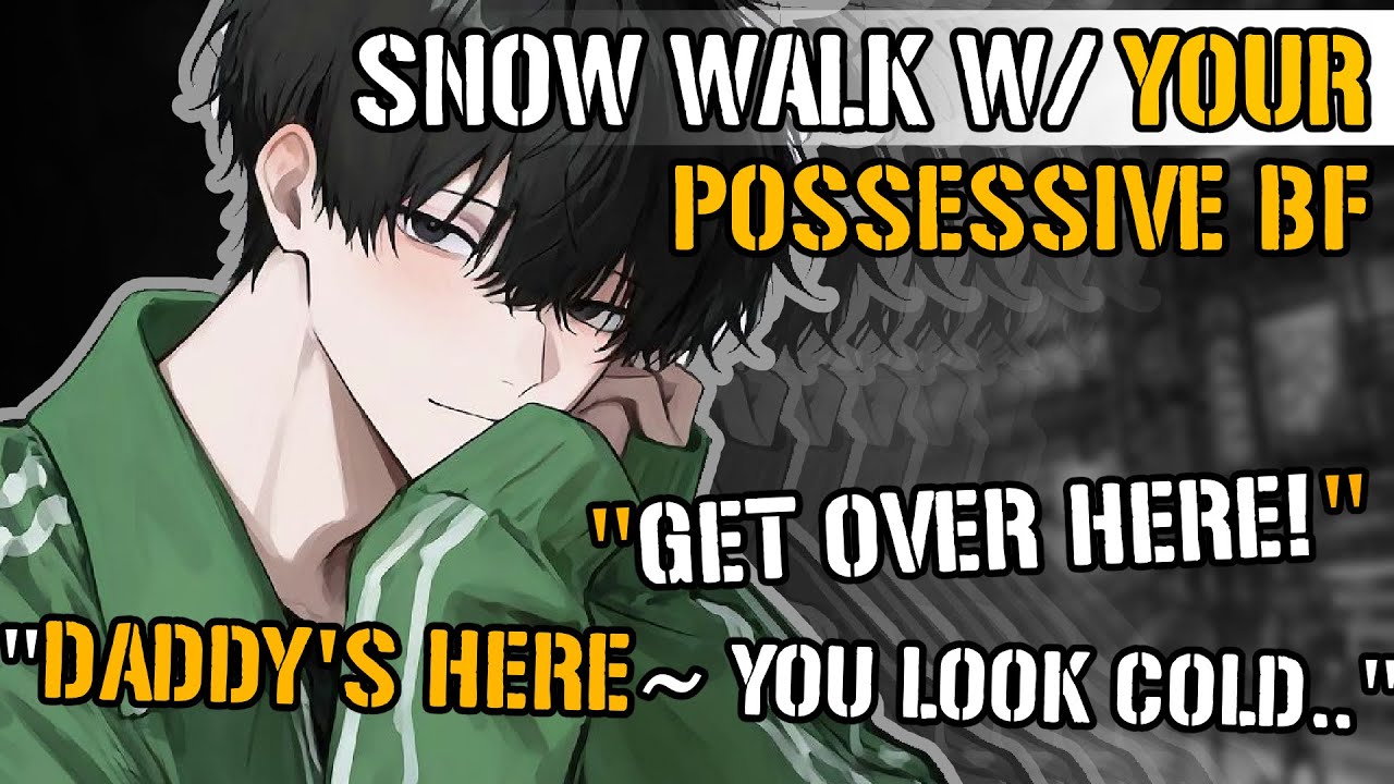 Snow Walk w/ Your Possessive Boyfriend [M4A ASMR] [Hurt Comfort] [Babying You] [Cuddles] [Kisses]