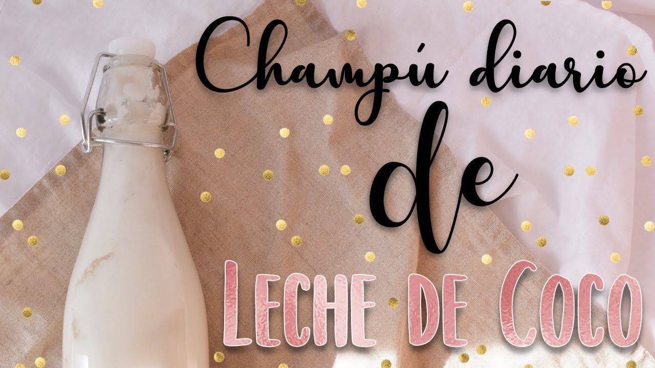 CHAMPÚ NATURAL de LECHE  de COCO 🥥 - CHAMPÚ para uso DIARIO 🚿 | Cosmética Natural