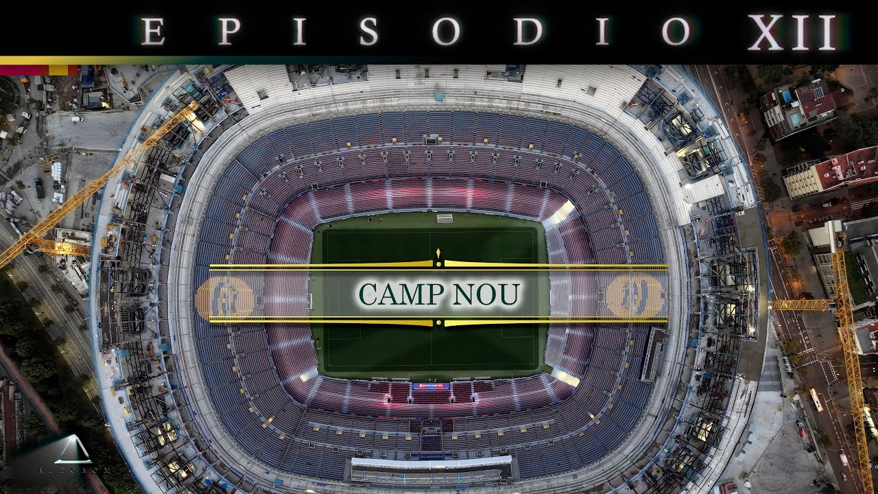 EPISODIO XII ANTES DEL PARTIDO / Documental sobre el Estadio Camp Nou, obras desde el aire a 8K