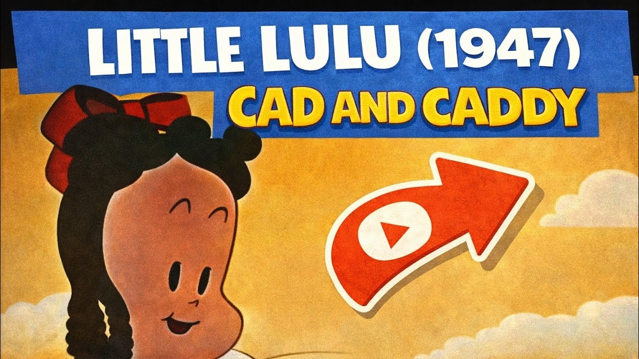 Little Lulu (1947) - Cad and Caddy