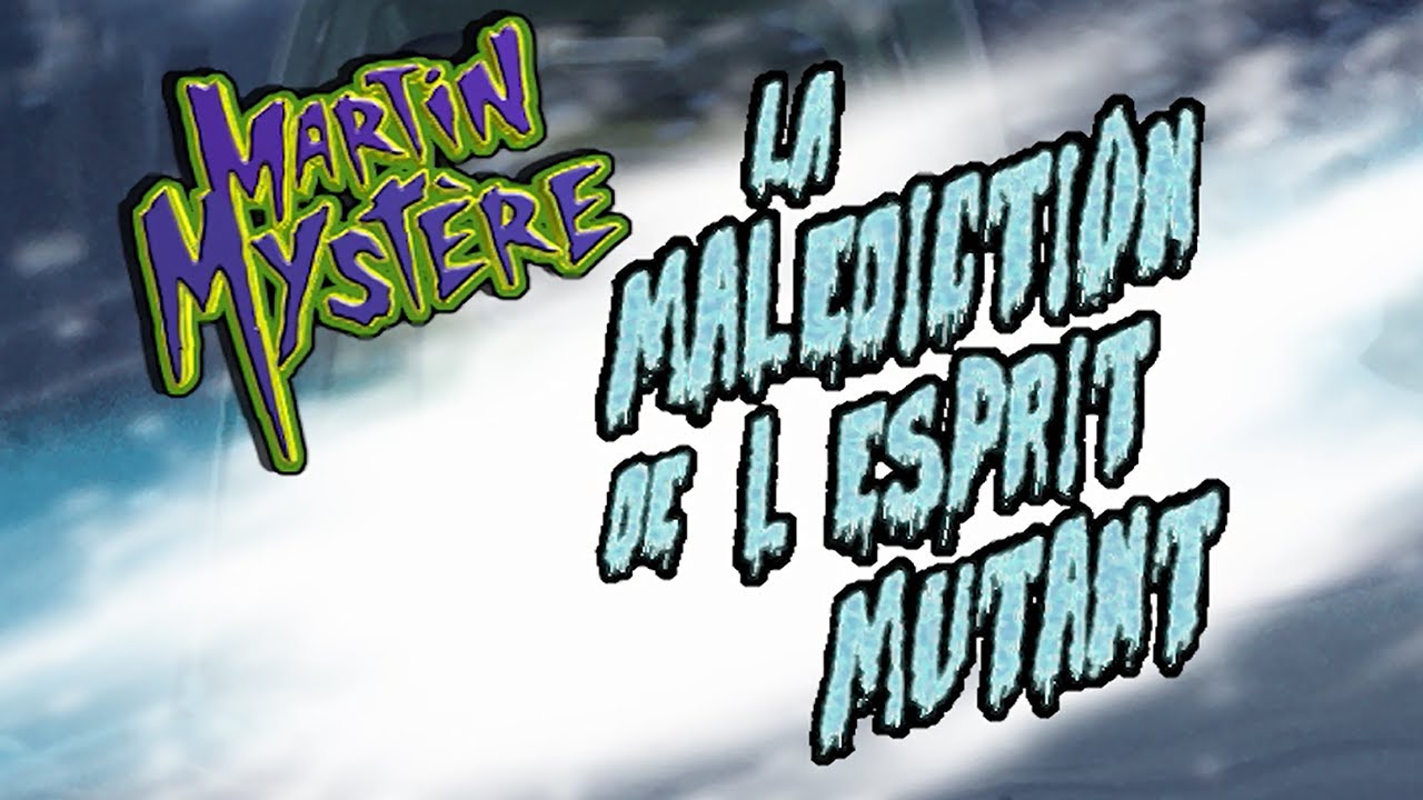 La Malédiction de l'Esprit Mutant 👻 Épisode complet 🛸 Saison 2, Épisode 11 | Martin Mystère