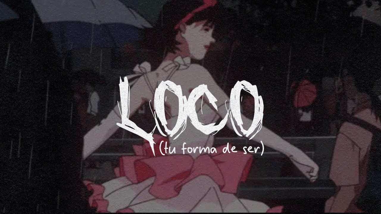 Los Auténticos Decadentes – Loco (Tu Forma De Ser) [Letra]