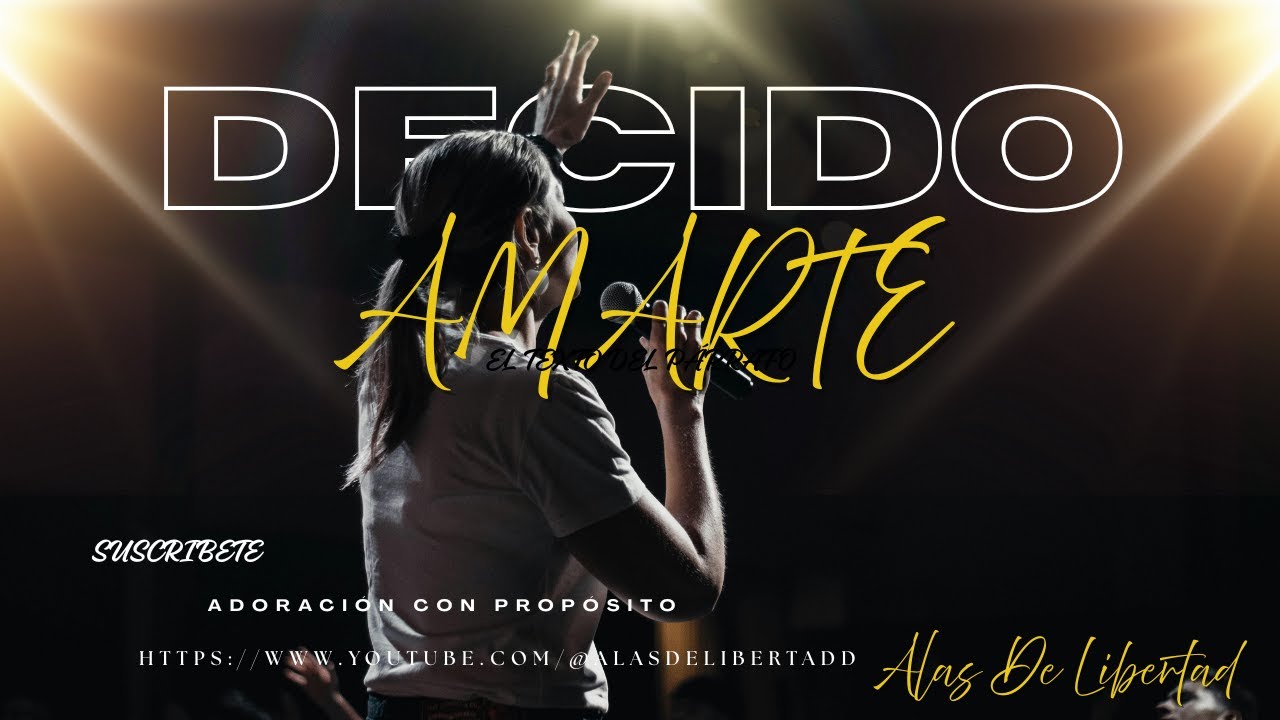 DECIDO AMARTE ADORACIÓN CON PROPÓCITO
