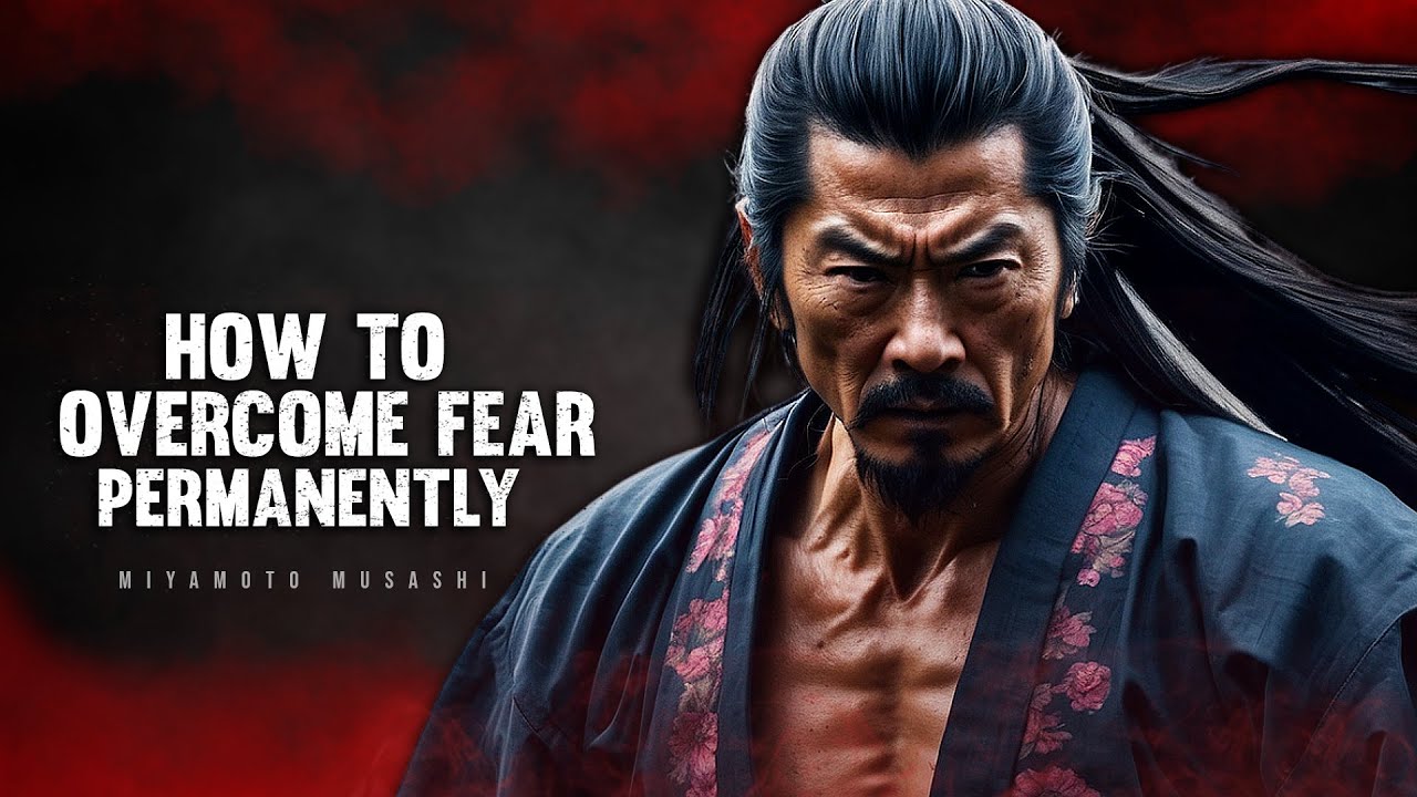 How to Overcome Fear - Miyamoto Musashi