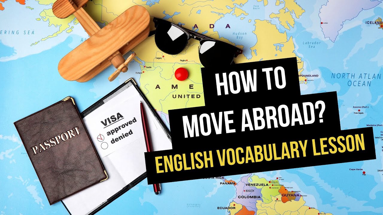 330. How To Move Abroad? (English Vocabulary Lesson)