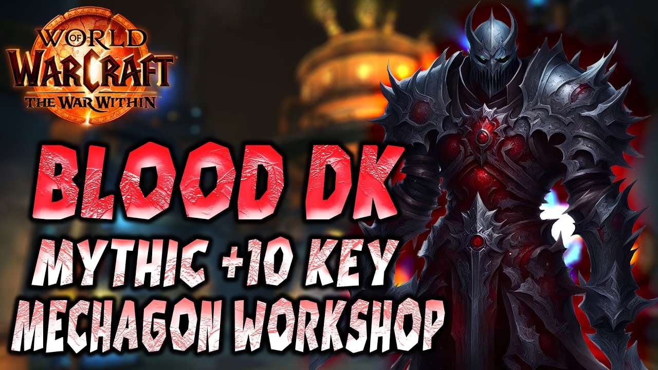 Blood DK - The War Within - POV - Mechagon workshop Mythic +10 key - Build San'layn #blood #tww