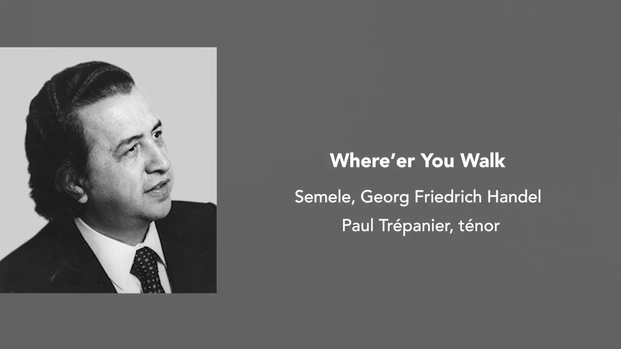 Where'er You Walk - Semele - Georg Friedrich Händel