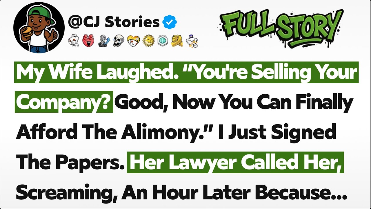 My Wife Laughed You're Selling Your Company? Now You Can Finally Afford The Alimony I Just Signed..
