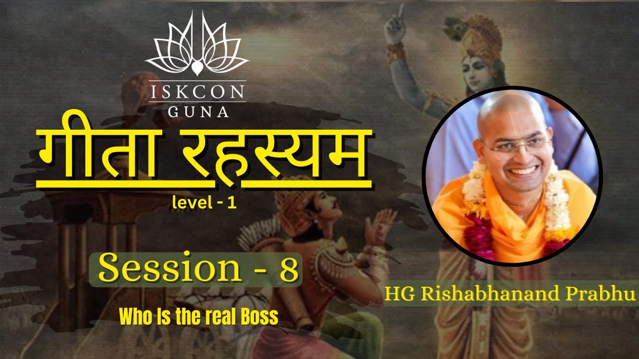 Who is the real boss  || Session - 8 || Gita Rahasyam Level -1 |HG rishabhanand prabhu  |Iskcon guna