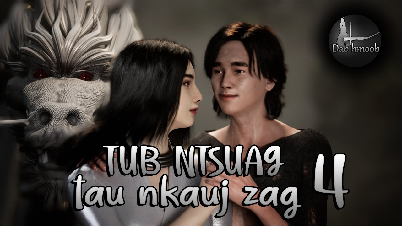 Tub ntsuag tau nkauj zag ntu 4 | Dab hmoob