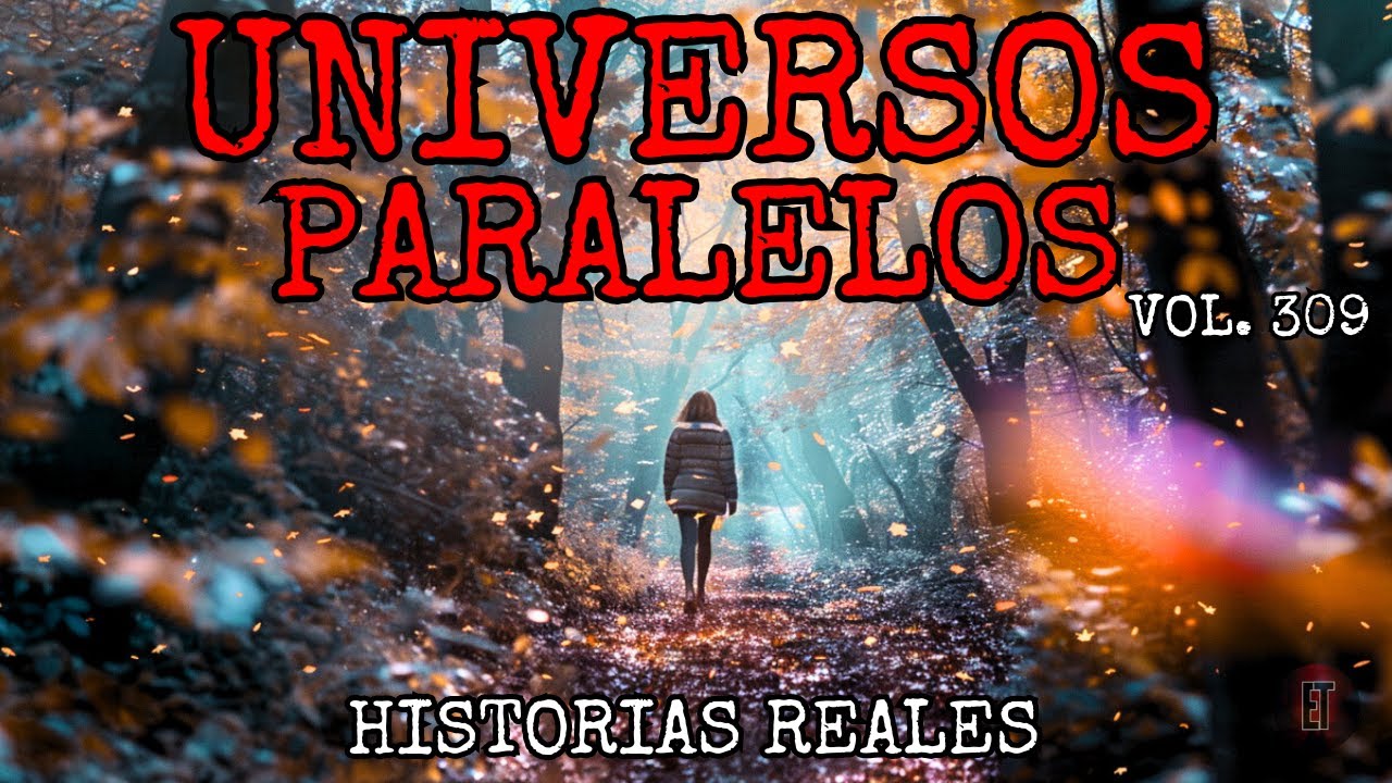 Universos Paralelos: 6 Relatos que No tienen Explicación Lógica