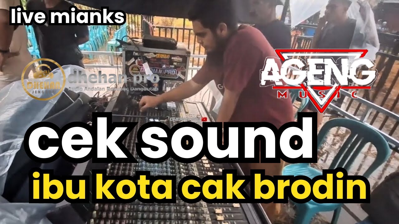 CEK SOUND AGENG MUSIC CAK BRODIN IBU KOTA LIVE MIANKS
