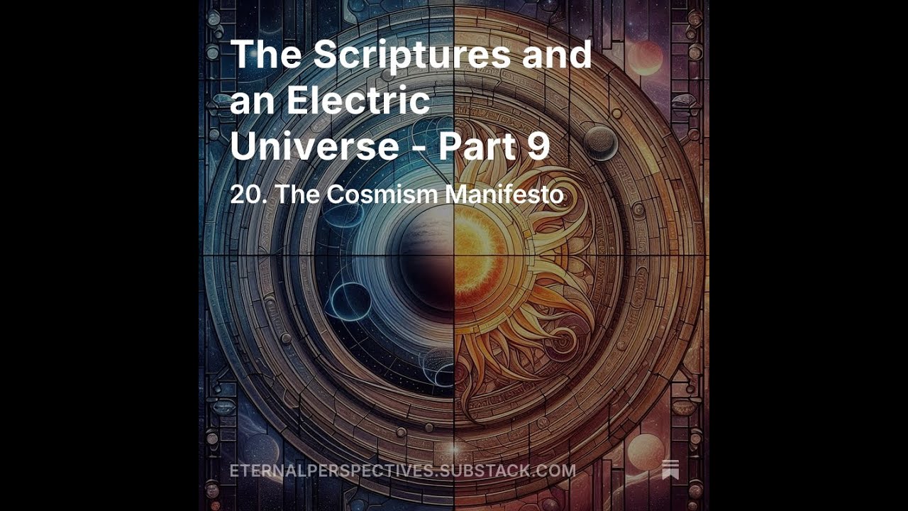 33. Eternal Perspectives - Ep.20: The Scriptures and an Electric Universe - Part 9