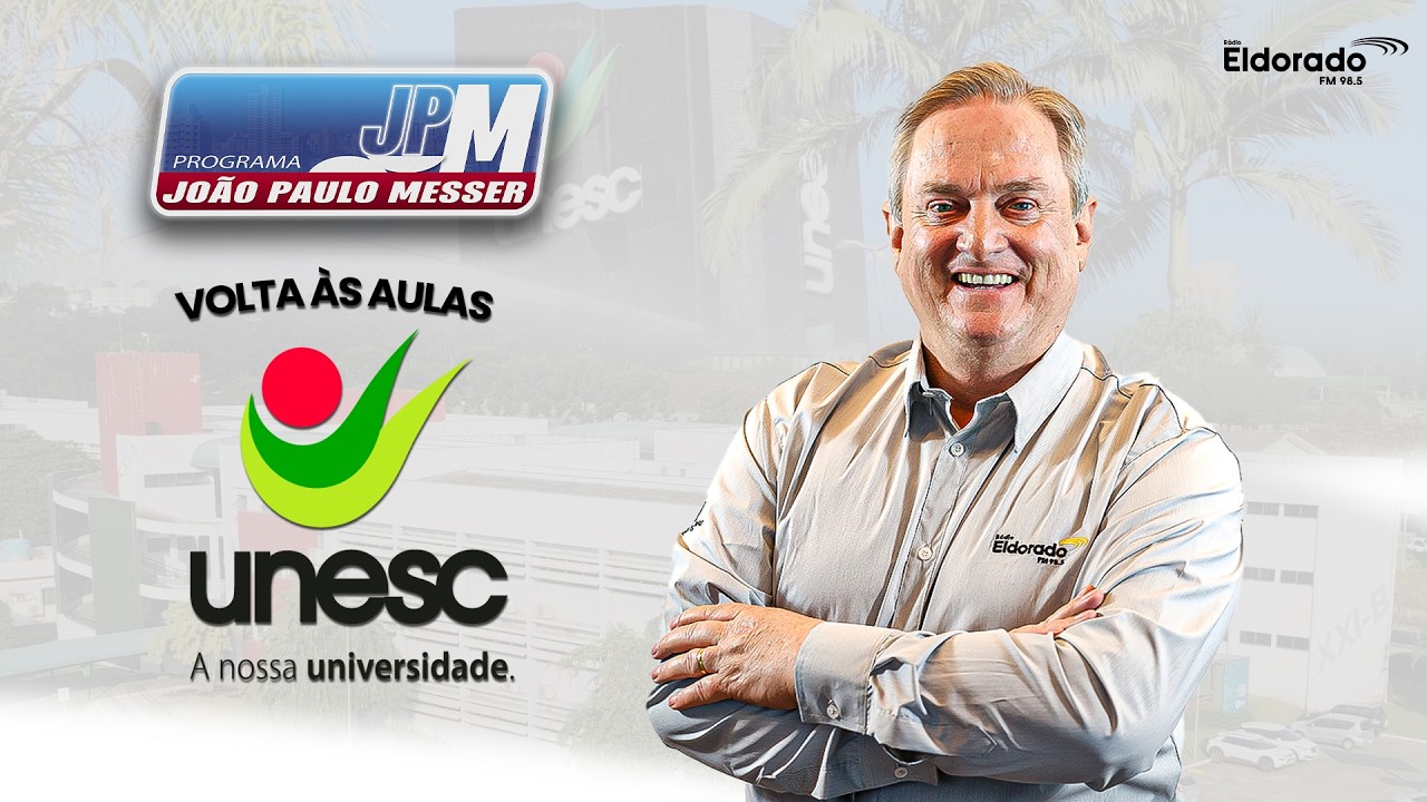 PROGRAMA JOÃO PAULO MESSER ESPECIAL VOLTA ÀS AULAS UNESC - 23/02/2026