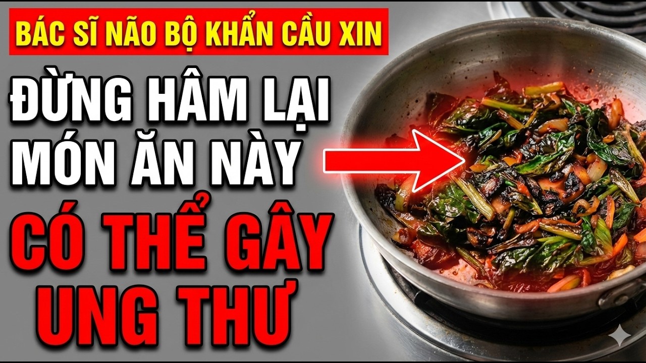Bác Sĩ Cảnh Báo: 5 THỰC PHẨM QUEN THUỘC Trở Nên ĐỘC HẠI Khi HÂM NÓNG LẠI | Sức Khỏe Người Cao Tuổi