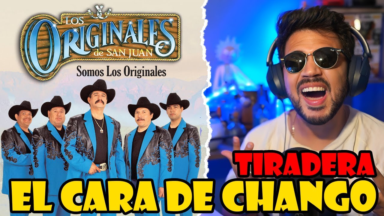 REACCIÓN a Los Originales De San Juan - El Cara De Chango (Tiradera?)