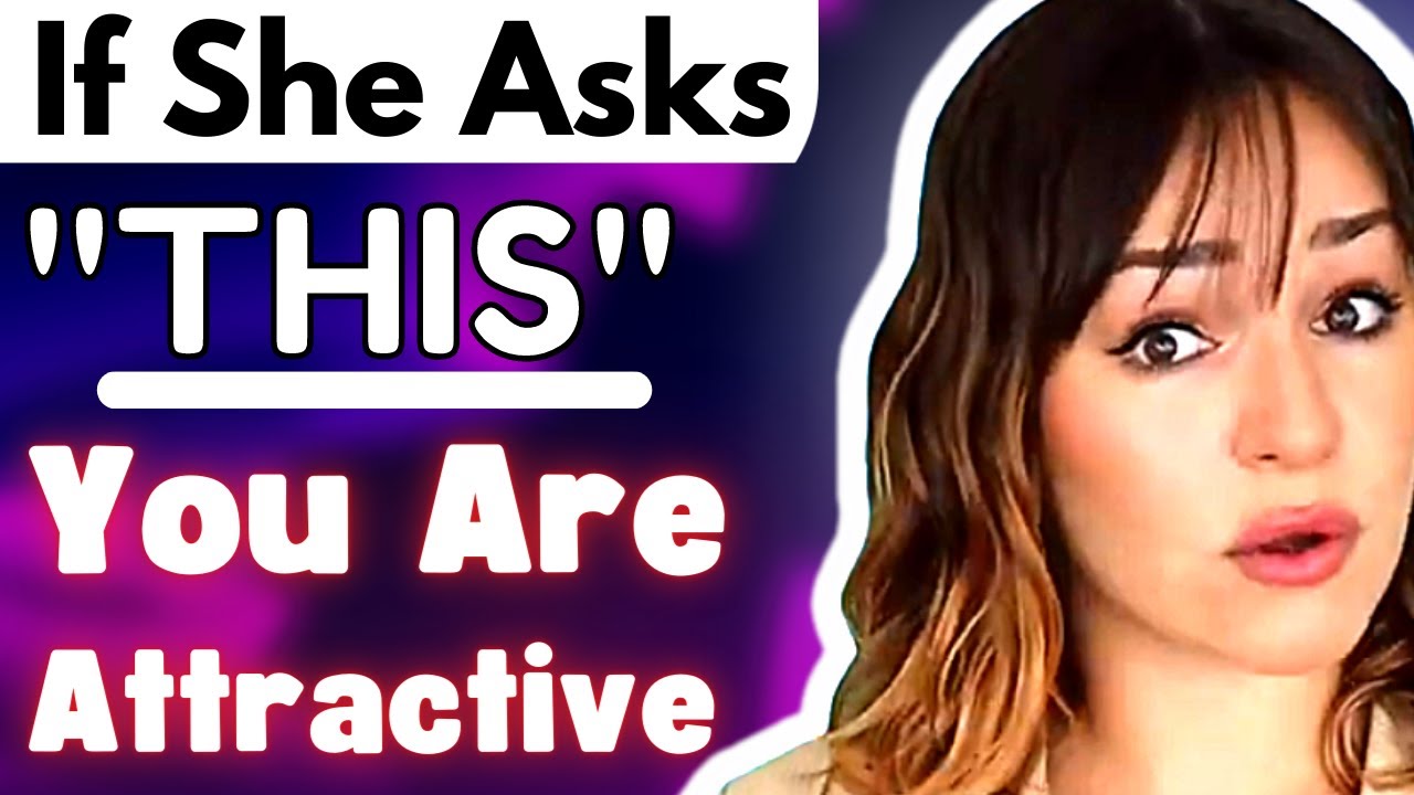 IF She Asks You THIS – She’s Very Attracted to You
