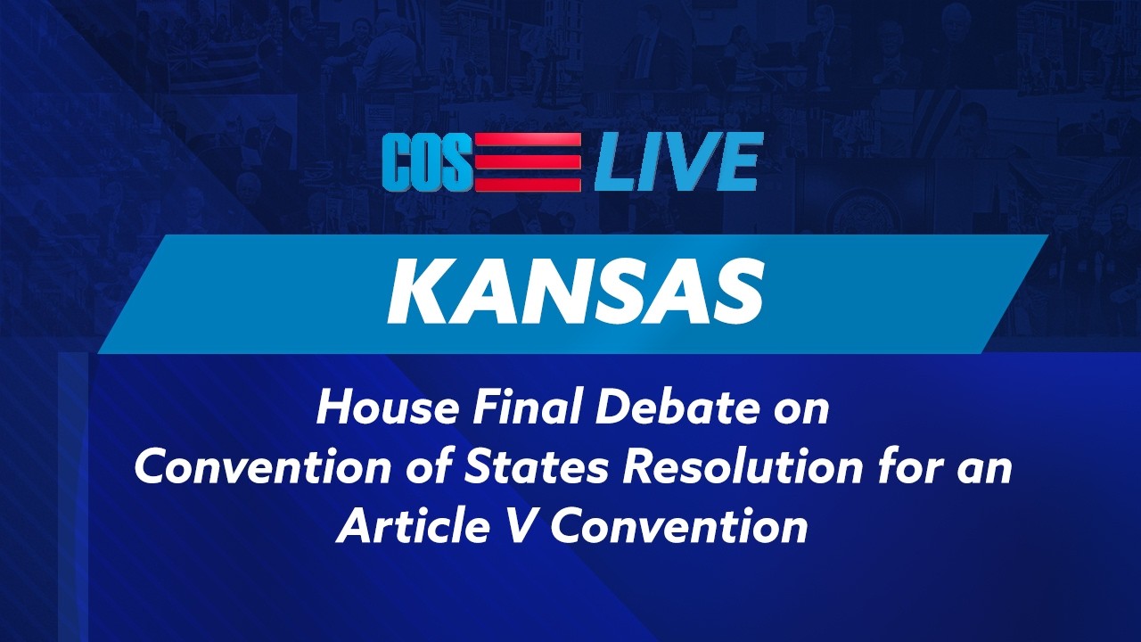 Kansas House FINAL Debate of Convention of States | COS LIVE