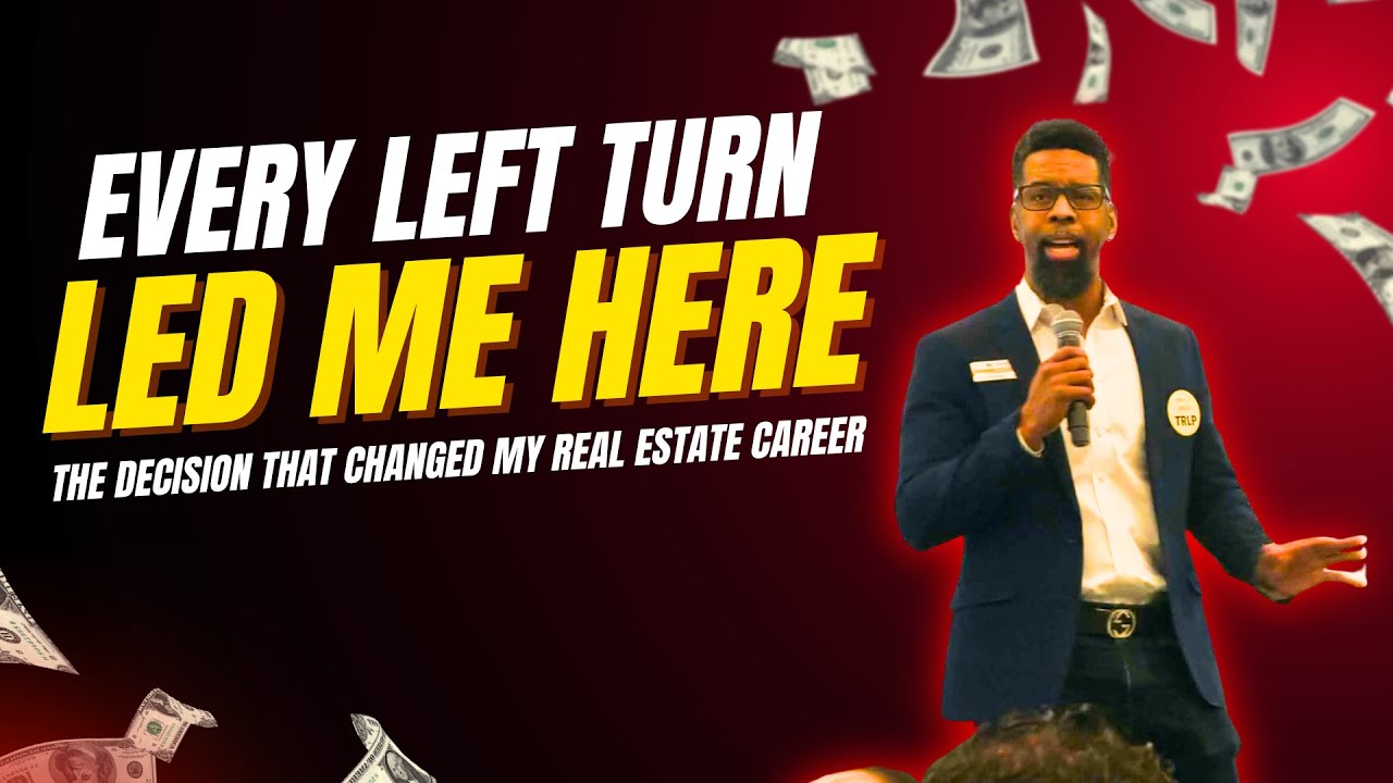 Every Left Turn Led Me Here: The Decision That Changed My Real Estate Career