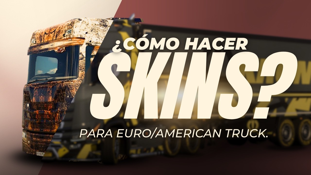 Cómo hacer Skins para Euro/American Truck - Modo fácil.