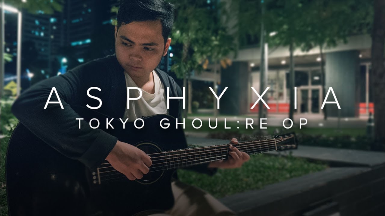 Asphyxia (Tokyo Ghoul:Re OP) - Fingerstyle Guitar Cover