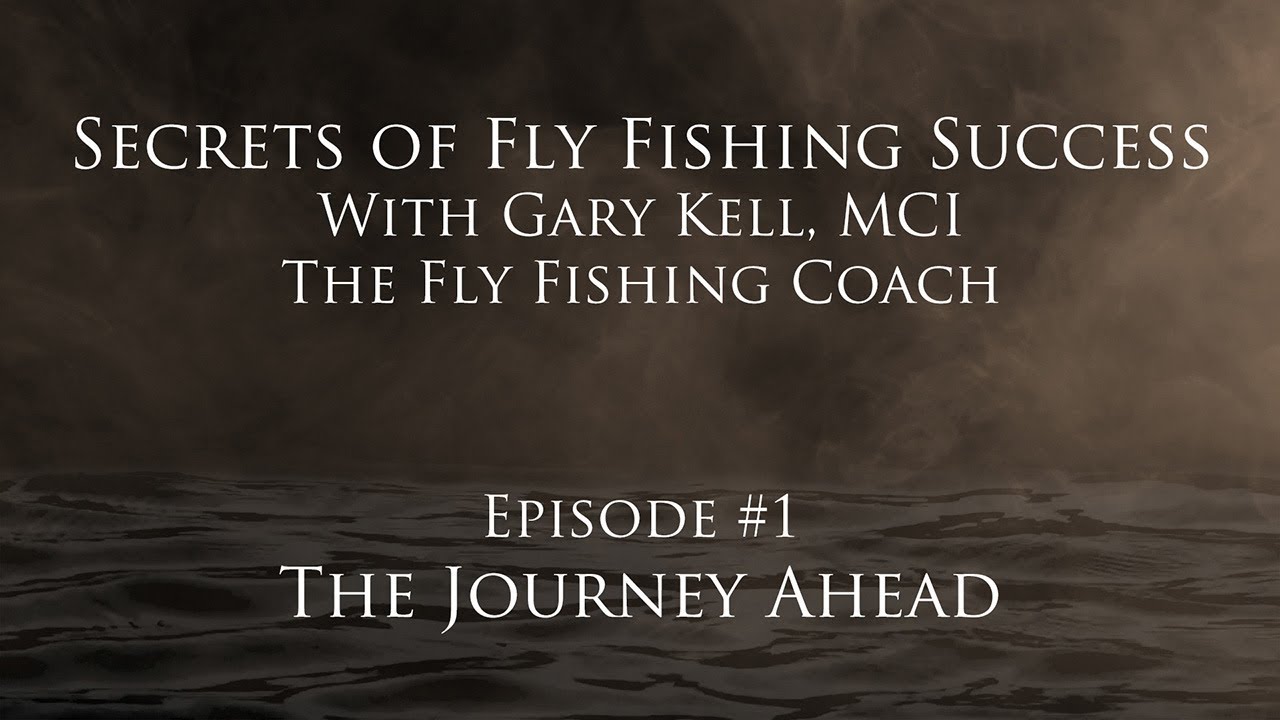 EP 1 Secrets of Fly Fishing Success