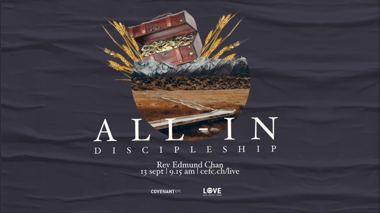 “ALL-IN” Discipleship - Rev Edmund Chan (0915 Service, 13th Sept 2020)